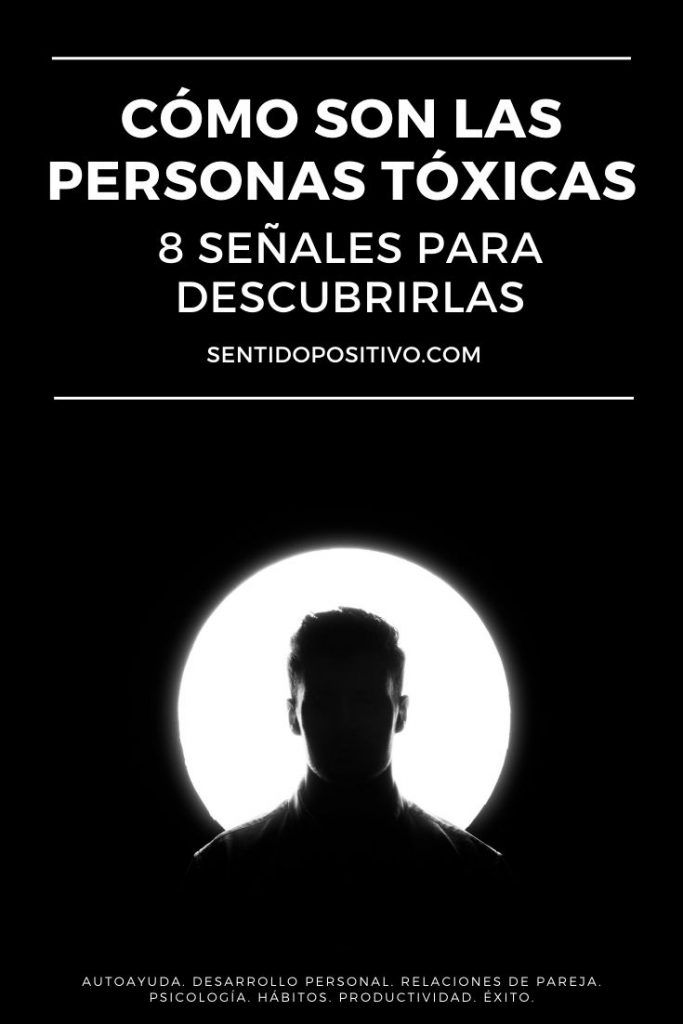 Cómo son las personas tóxicas 8 señales para descubrirlas