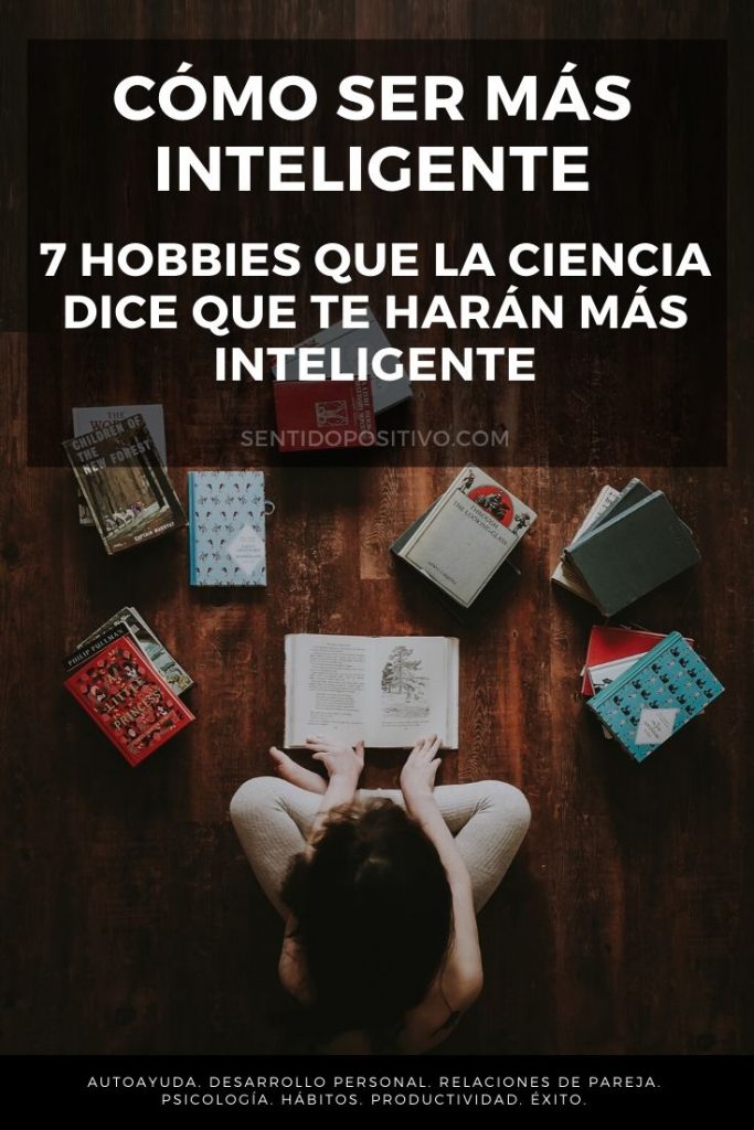 Cómo Ser Más Inteligente: 7 Hobbies Que La Ciencia Dice Que Te Harán ...